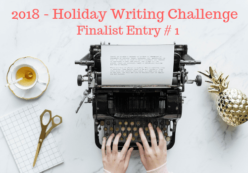 2018 Holiday Writing Challenge - Finalist Entry # 1