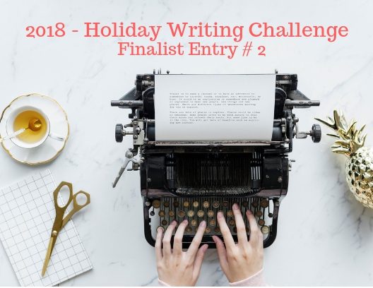 2018 Holiday Writing Challenge - Finalist Entry # 2