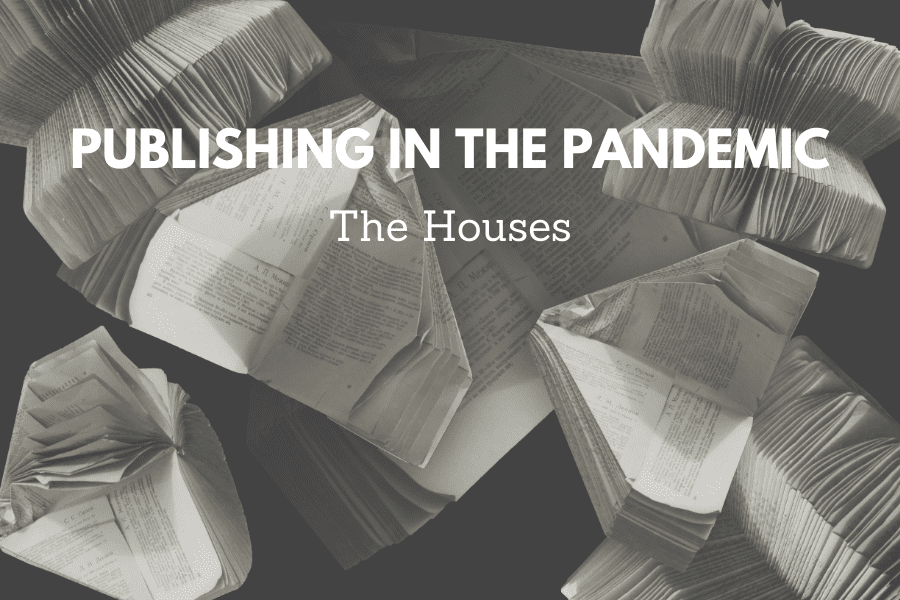 Publishing in the Pandemic - The Houses